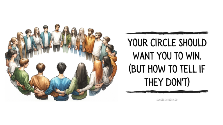 Your Circle Should Want you to Win. (But How to Tell if they Don't) | Featured Image