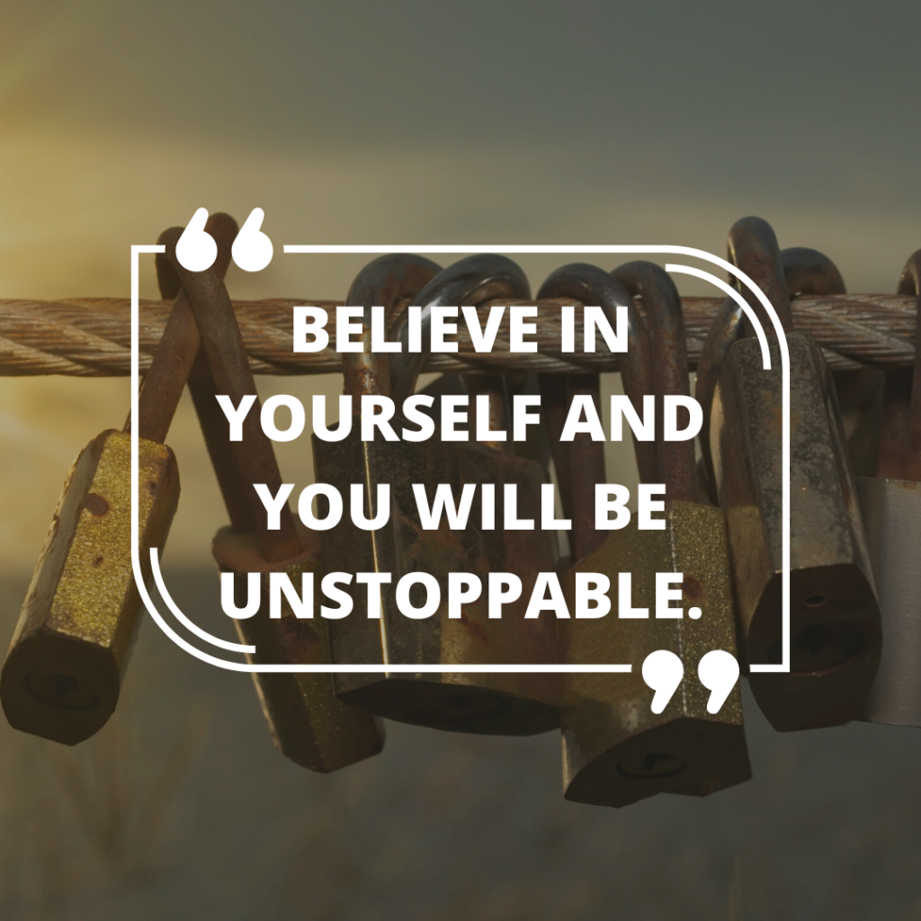 Believe in Yourself And You Will be Unstoppable | Quote Image