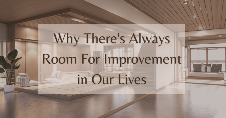 Why There's Always Room For Improvement in Our Lives | Featured Image