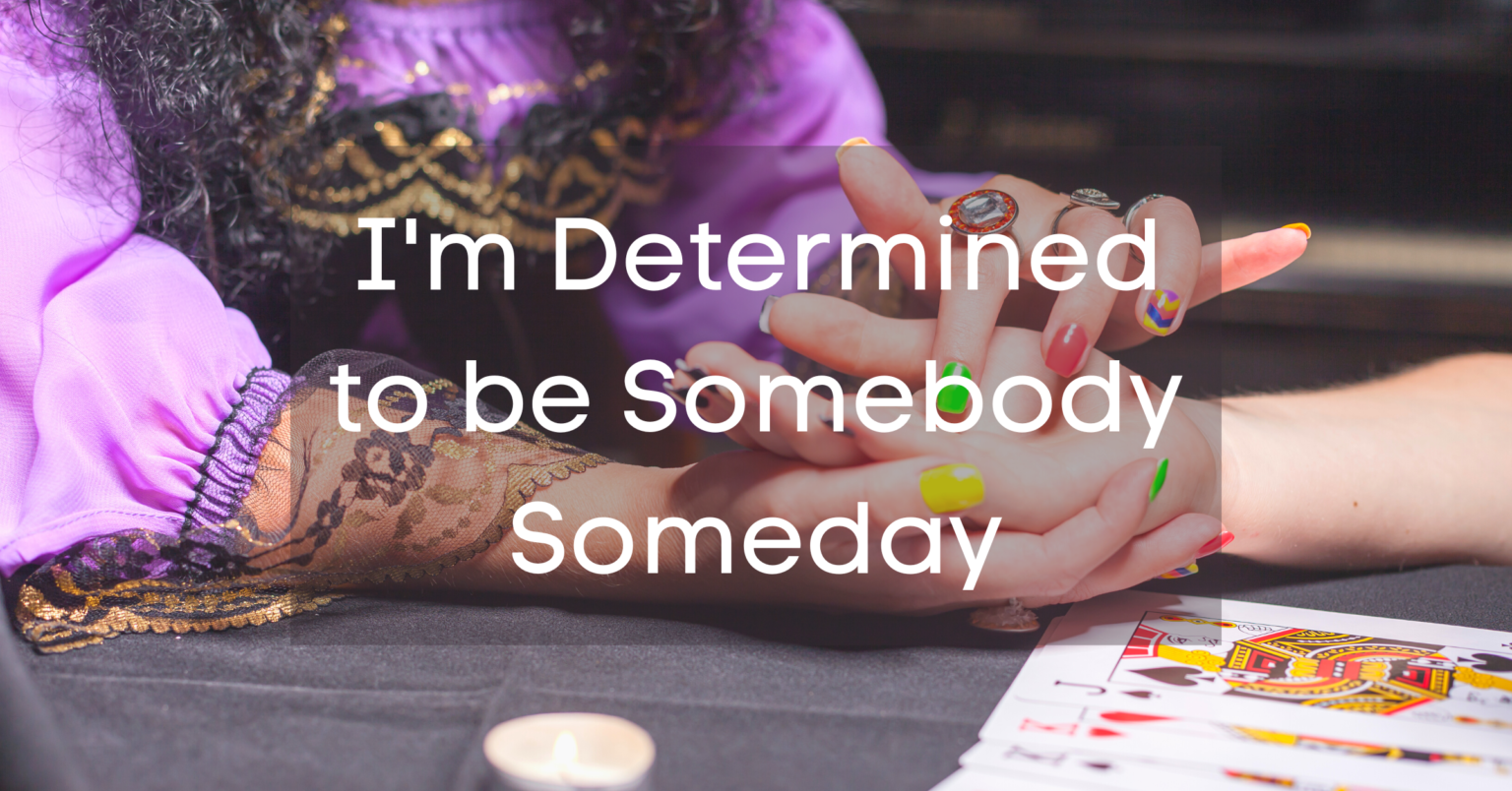 i-m-determined-to-be-somebody-someday-poem-success-minded