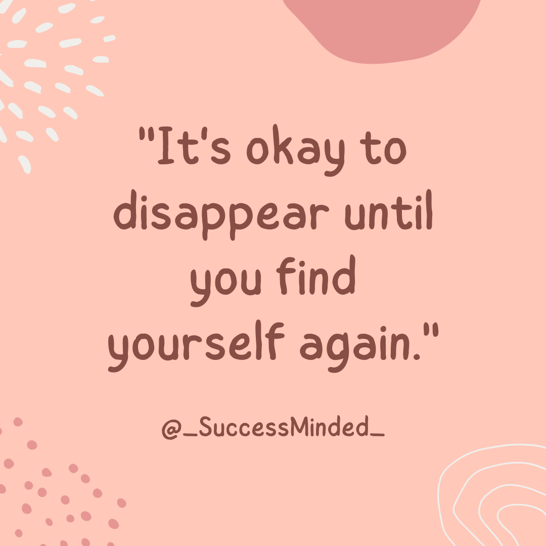 Is it Okay to Disappear For a While? – Success Minded