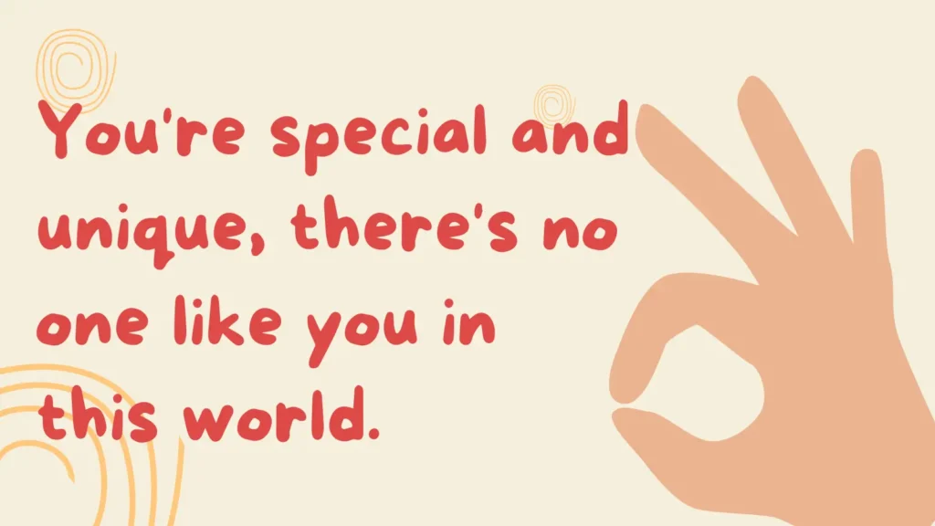 You're special and unique, there's no one like you in this world. | Graphic