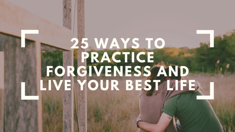25 Ways to Practice Forgiveness and Live Your Best Life | Featured Image