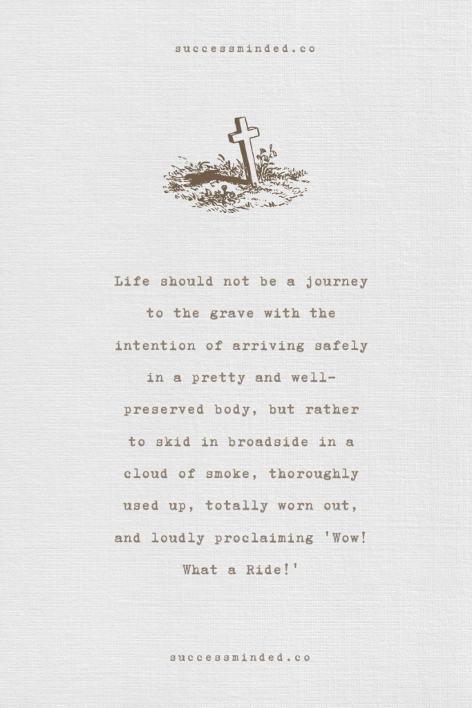 life-should-not-be-a-journey-to-the-grave-hunter-s-thompson-s