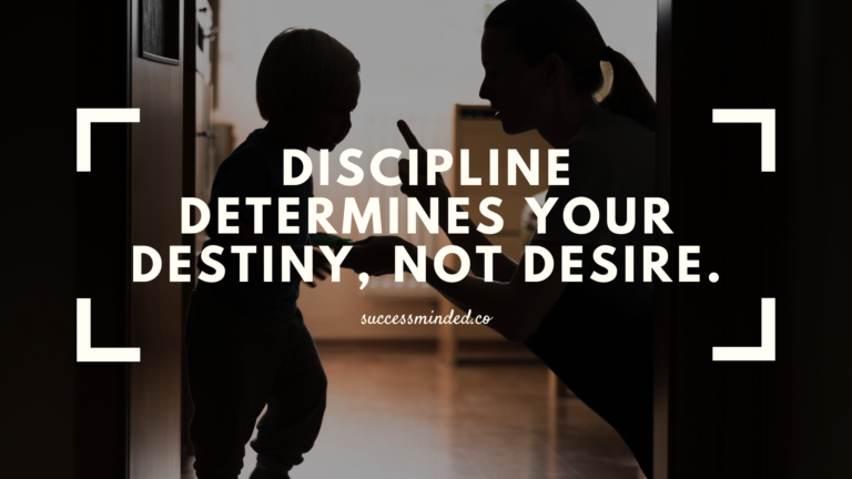 Discipline Determines Your Destiny, Not Desire. | Featured Image