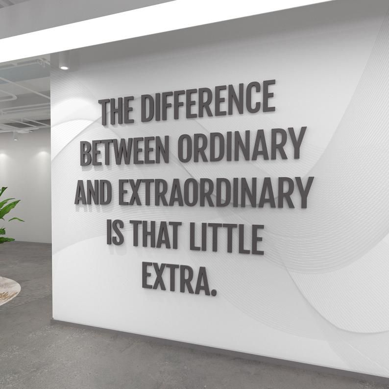 The difference between ordinary and extraordinary is that little extra. | Quote Printed on a wall