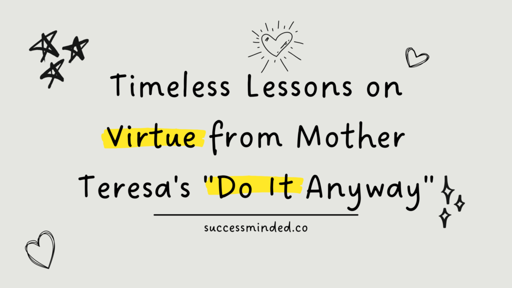 Timeless Lessons On Virtue From Mother Teresas Do It Anyway 1024x576 