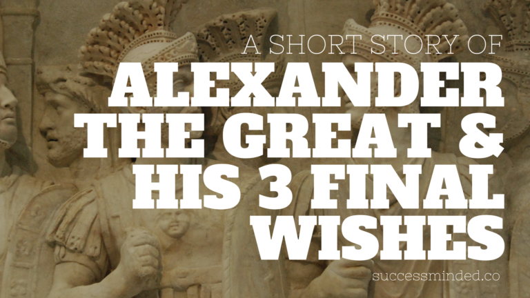 A SHORT STORY OF ALEXANDER THE GREAT & HIS 3 FINAL WISHES | Featured Image