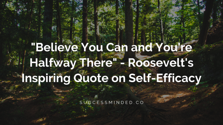 "Believe You Can and You're Halfway There" - Roosevelt's Inspiring Quote on Self-Efficacy | Featured Image