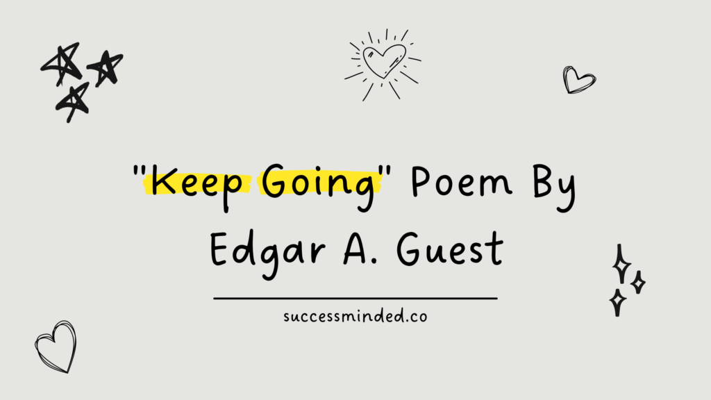 keep-going-poem-by-edgar-a-guest-success-minded