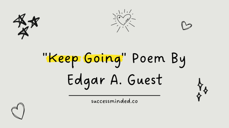 "Keep Going" Poem By Edgar A. Guest | Featured Image