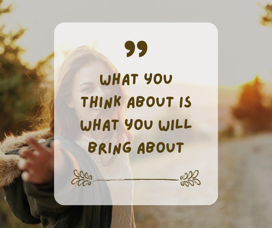What you think about is what you will bring about | Quote Graphic