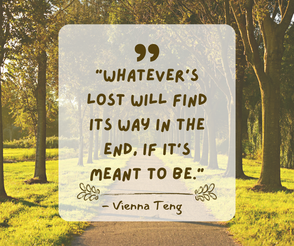 "Whatever's lost will find its way in the end, if it's meant to be." ~ Vienna Teng | Quote Graphic