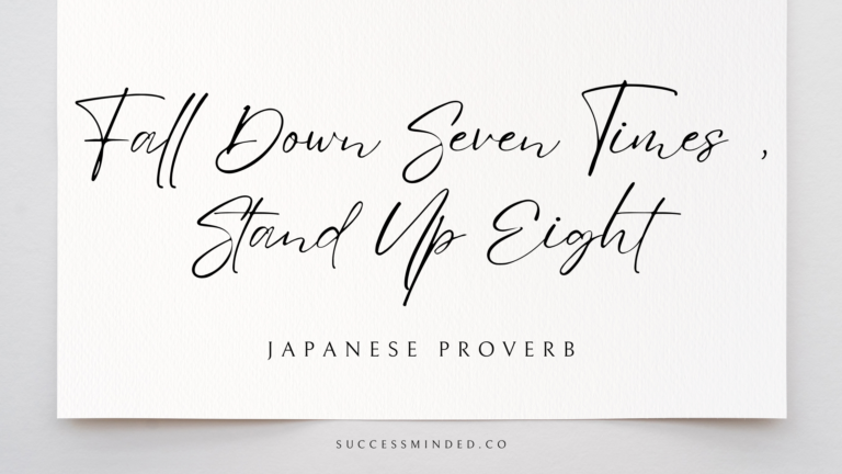 Fall Down Seven Times, Stand Up Eight - Japanese Proverb | Featured Image