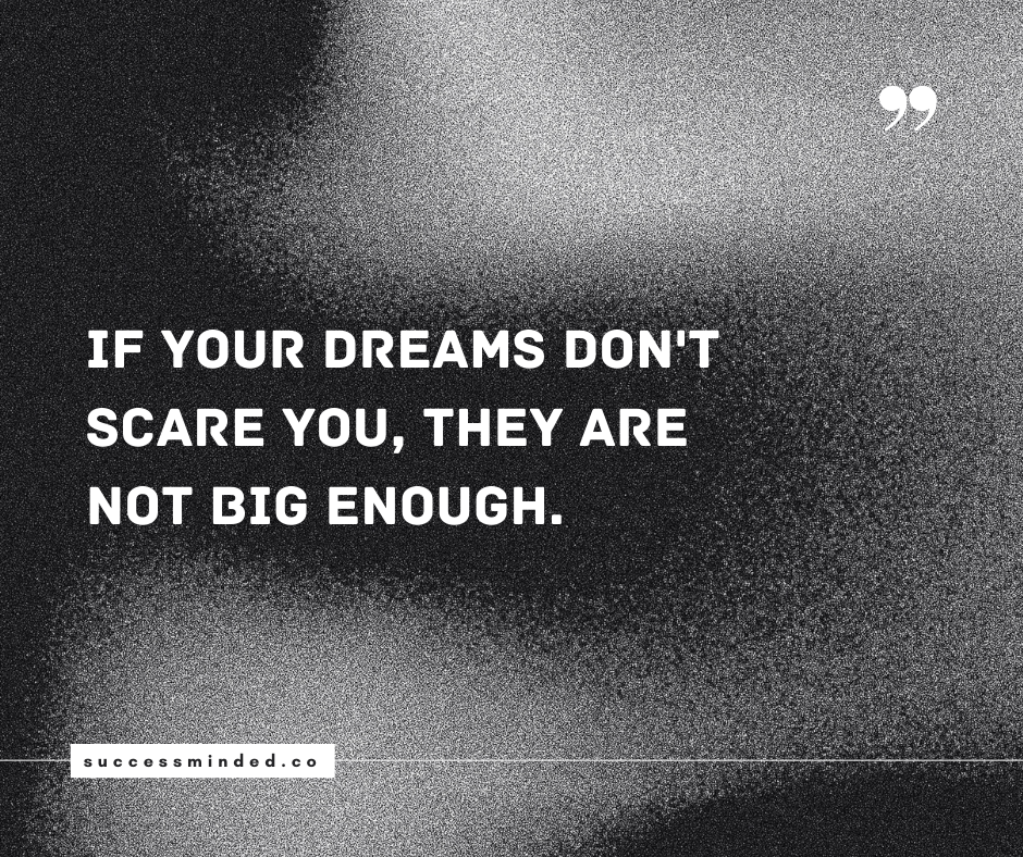 "If your dreams don't scare you, they are not big enough." | Quote Graphic