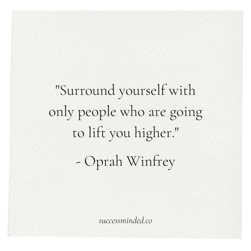 "Surround yourself with only people who are going to lift you higher." - Oprah Winfrey | Quote Graphic