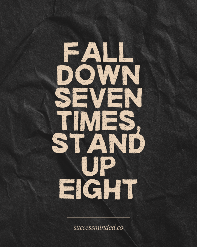 fall down seven times, stand up eight | Quote graphic