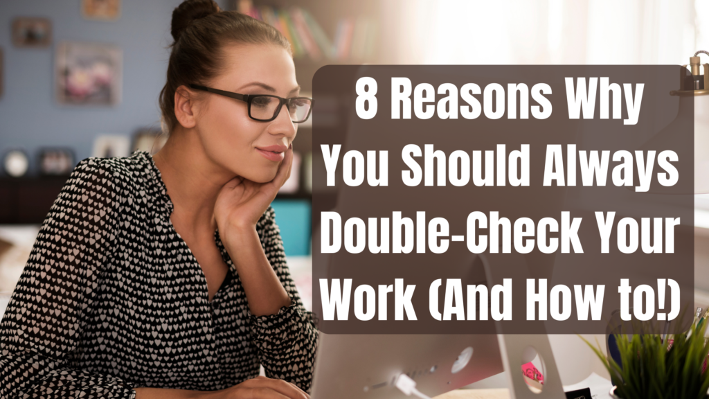 Why Double Check at Your Work?