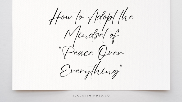 How to Adopt the Mindset of "Peace Over Everything" | Featured Image