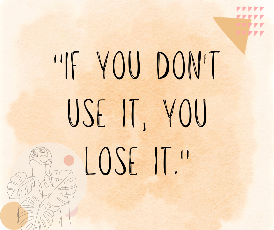 "If you don't use it, you lose it." | Quote Image