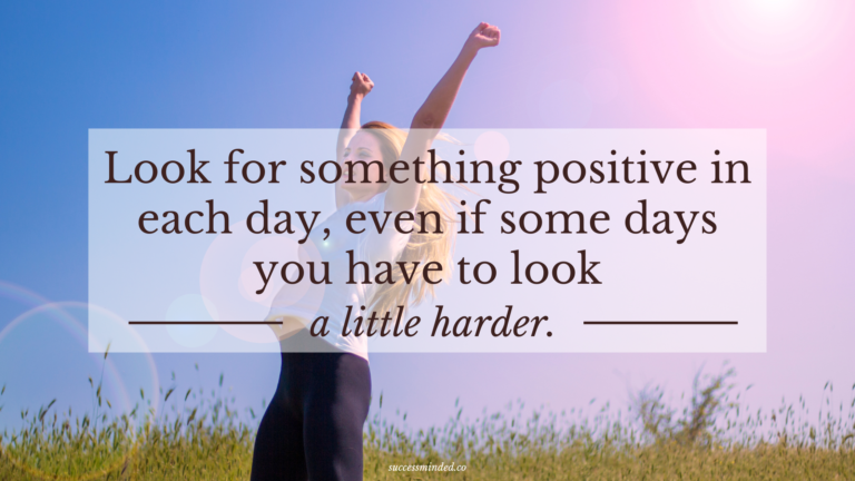 Look for Something Positive in Each Day, Even When You Have to Look a Little Harder | Featured Image