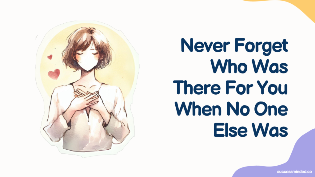 Never Forget Who Was There For You When No One Else Was Seso Open