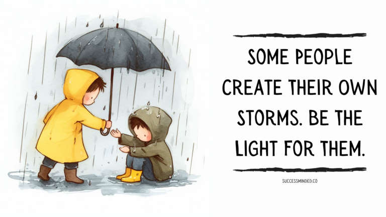 Some People Create Their Own Storms. Be The Light For Them. | Featured Image