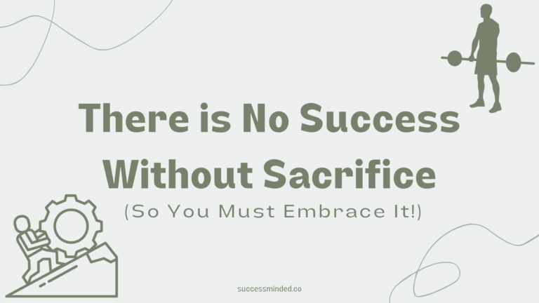 There is No Success Without Sacrifice (So You Must Embrace It!) | Featured Image