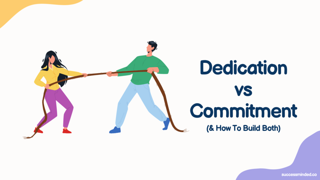 Dedication vs Commitment (& How To Build Both) | Featured Image