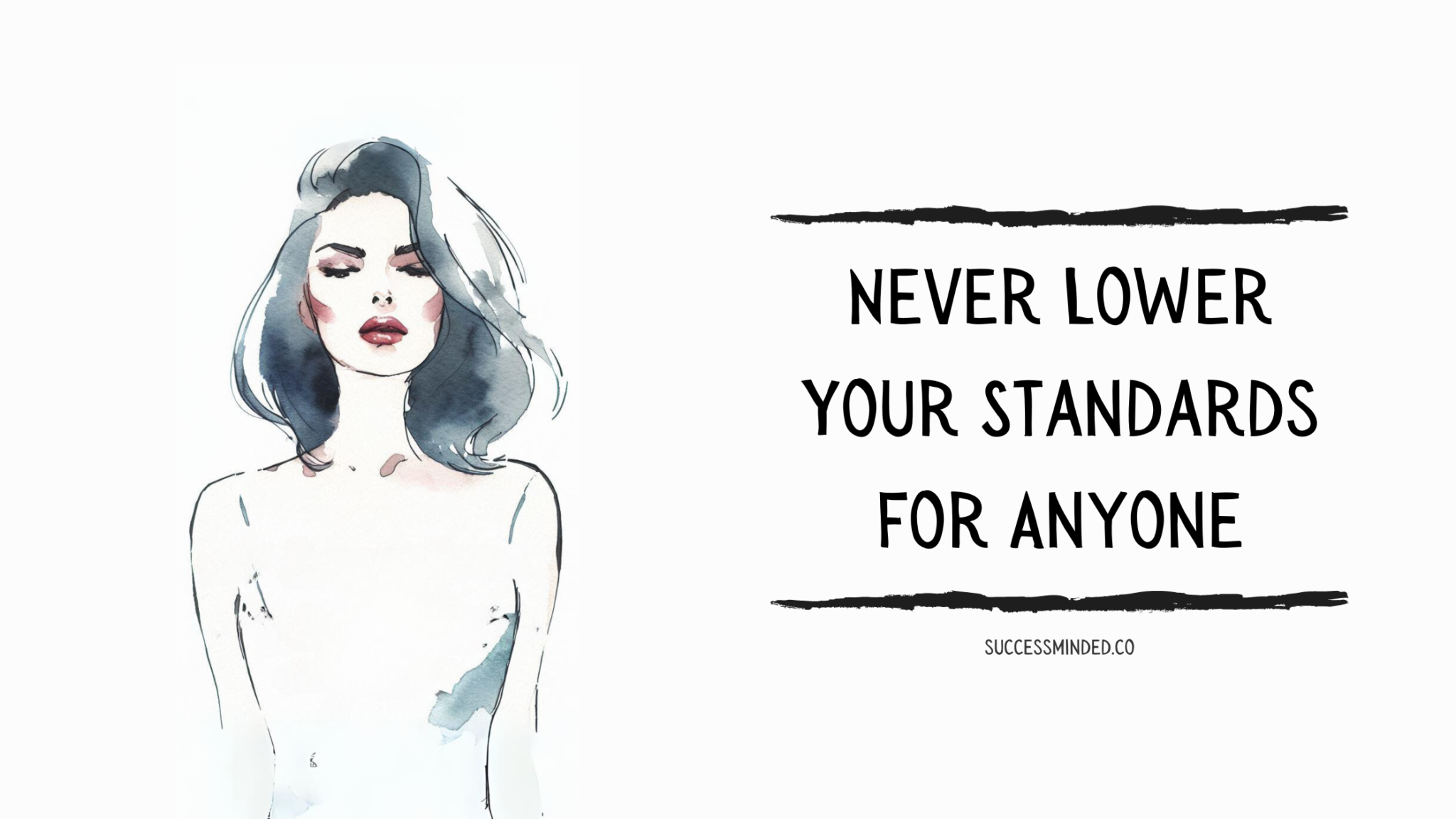 Here's Why You Should Never Lower Your Standards for Anyone – Success ...