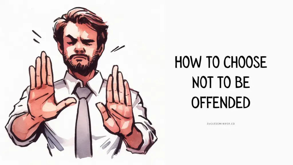 how-to-choose-not-to-be-offended-success-minded