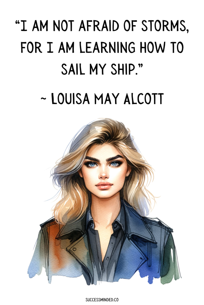 “I am not afraid of storms, for I am learning how to sail my ship.” ~ Louisa May Alcott | Quote graphic