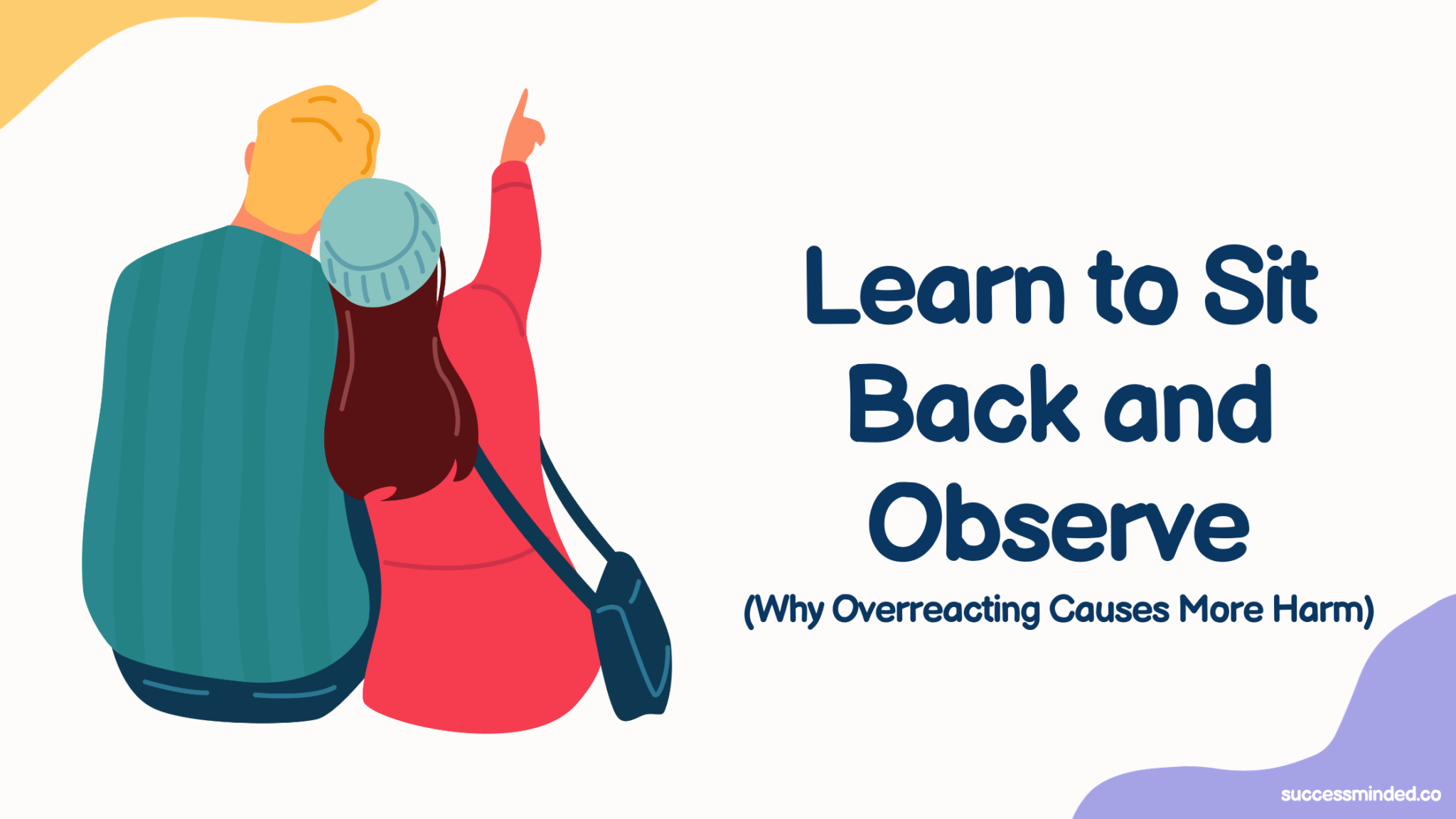 learn-to-sit-back-and-observe-why-overreacting-causes-more-harm