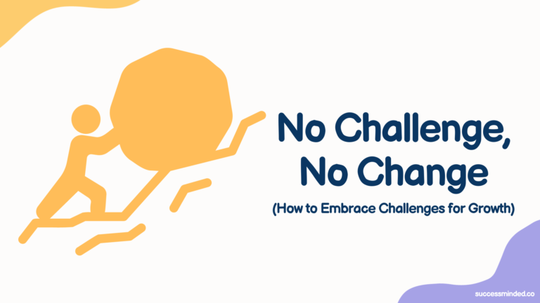No Challenge, No Change: How to Embrace Challenges for Growth | Featured Image