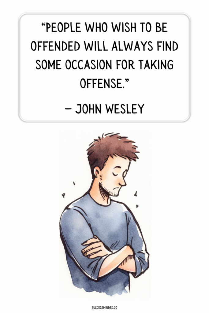 “People who wish to be offended will always find some occasion for taking offense.” — John Wesley | Quote Graphic