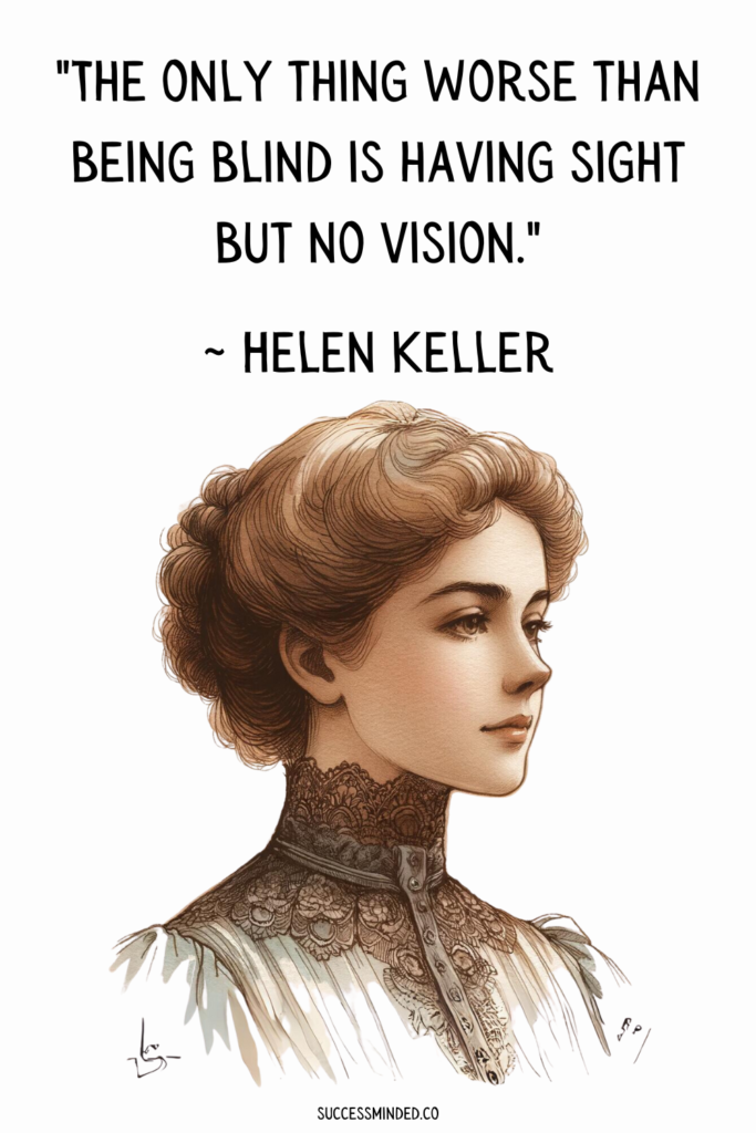 "The only thing worse than being blind is having sight but no vision." ~ Helen Keller | Quote Graphic