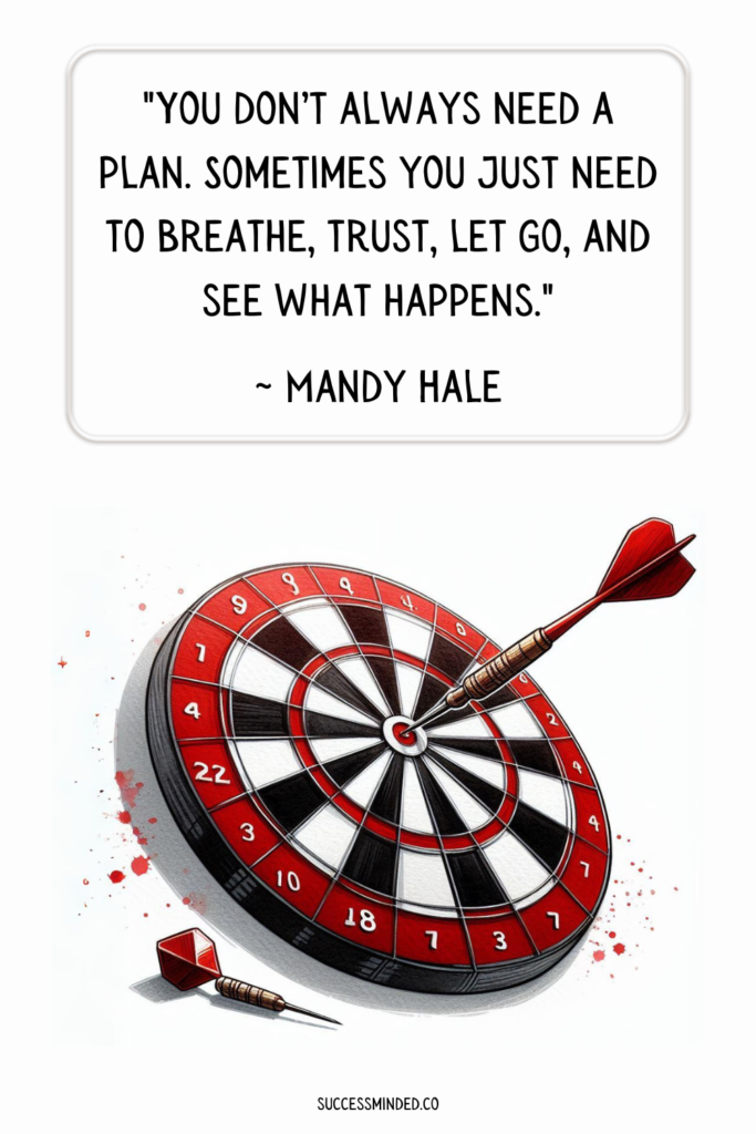 "You don’t always need a plan. Sometimes you just need to breathe, trust, let go, and see what happens." ~ Mandy Hale | Quote Graphic