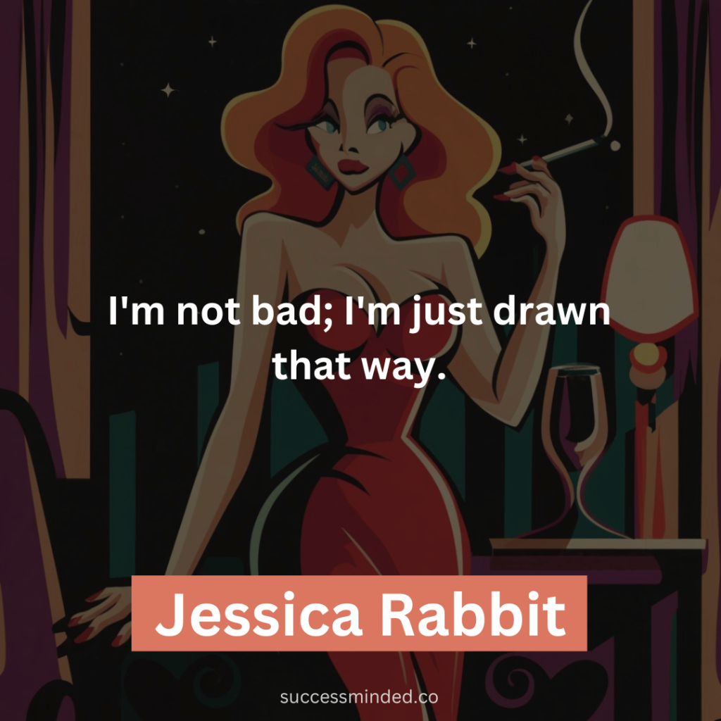 I'm not bad; I'm just drawn that way.