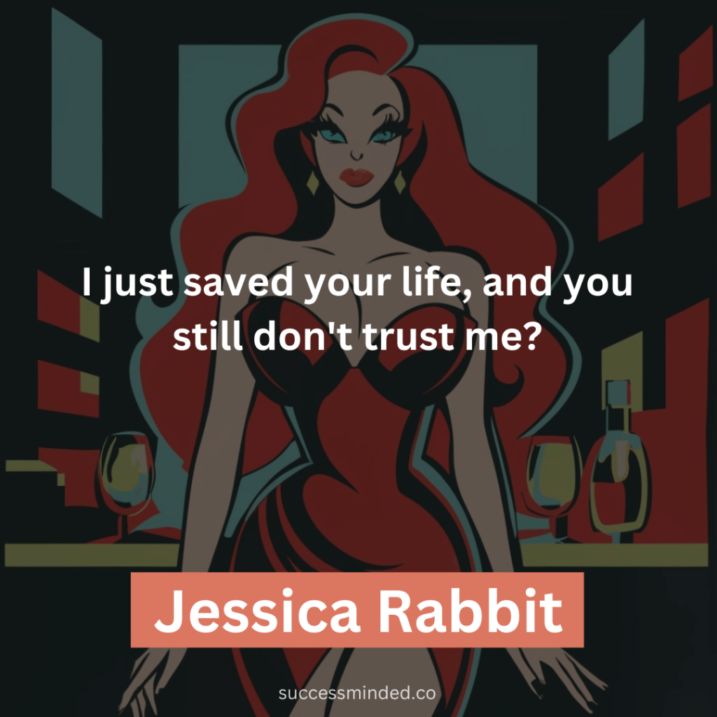 I just saved your life, and you still don't trust me?