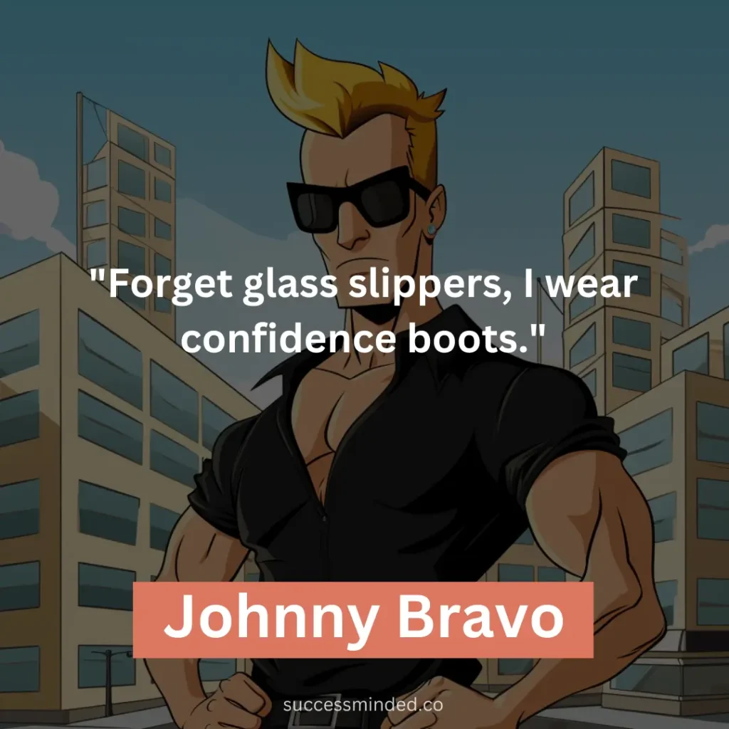 84 Unforgettable Johnny Bravo Quotes and Swagger – Success Minded