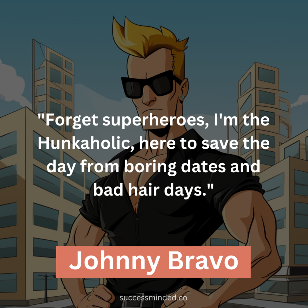 "Forget superheroes, I'm the Hunkaholic, here to save the day from boring dates and bad hair days."