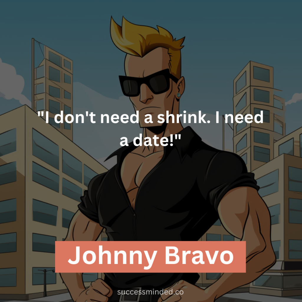 "I don't need a shrink. I need a date!"