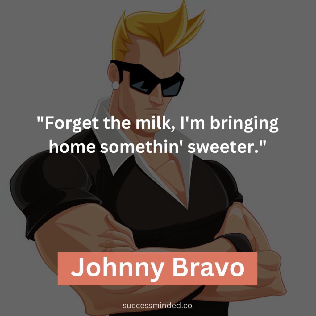 "Forget the milk, I'm bringing home somethin' sweeter."