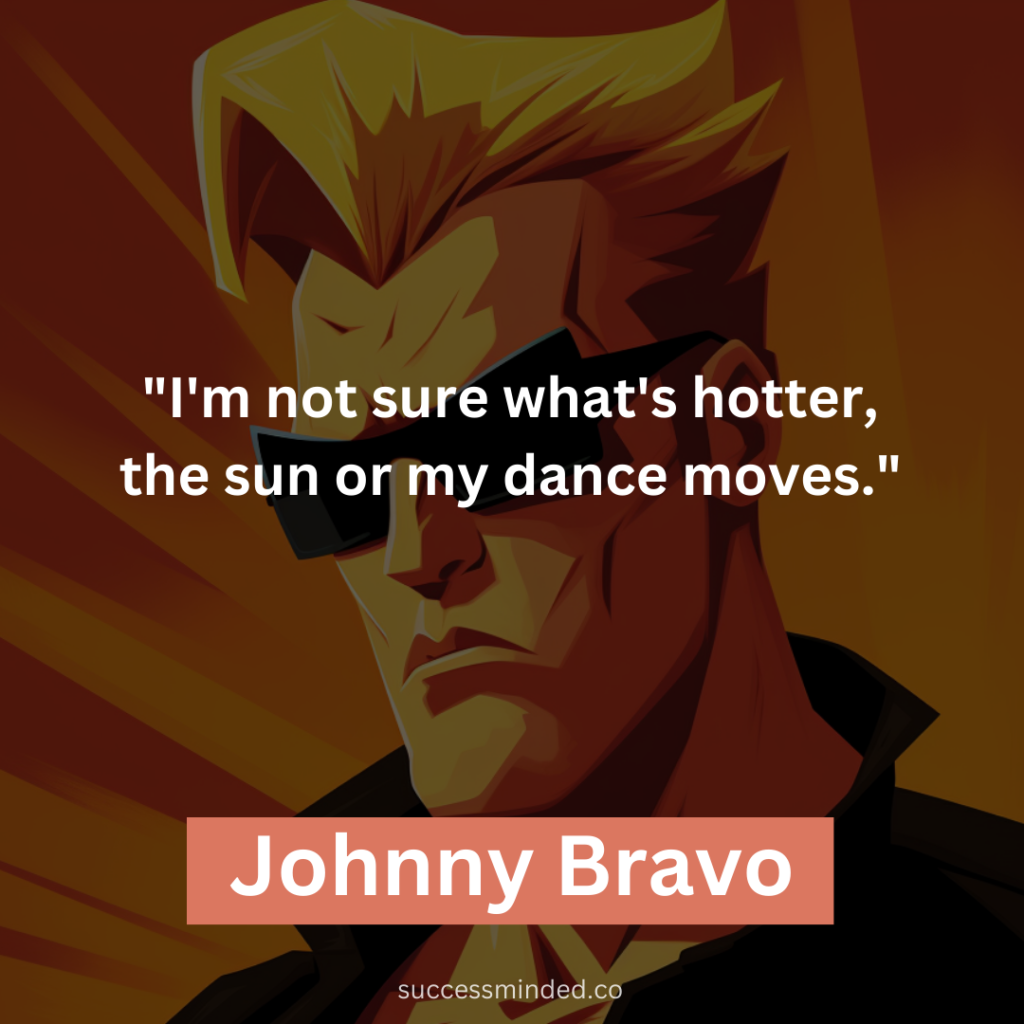 "I'm not sure what's hotter, the sun or my dance moves."