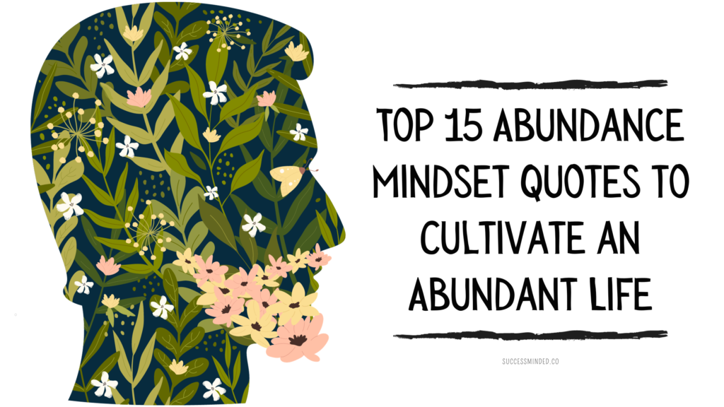 Top 15 Abundance Mindset Quotes to Cultivate an Abundant Life