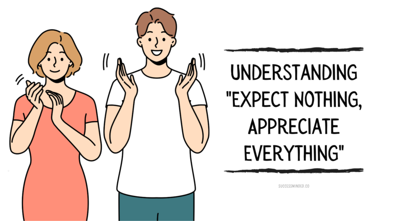 Understanding "Expect Nothing, Appreciate Everything" | Featured Image