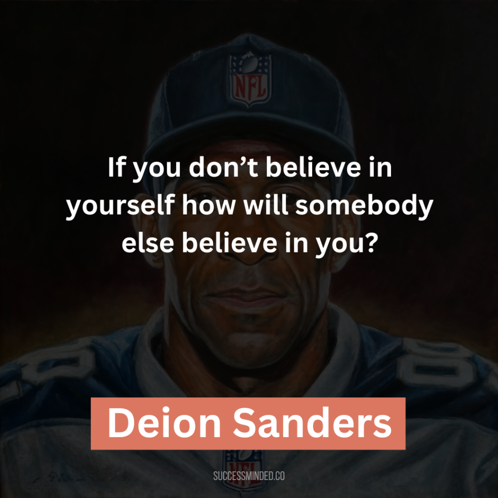 “If you don’t believe in yourself how will somebody else believe in you?”