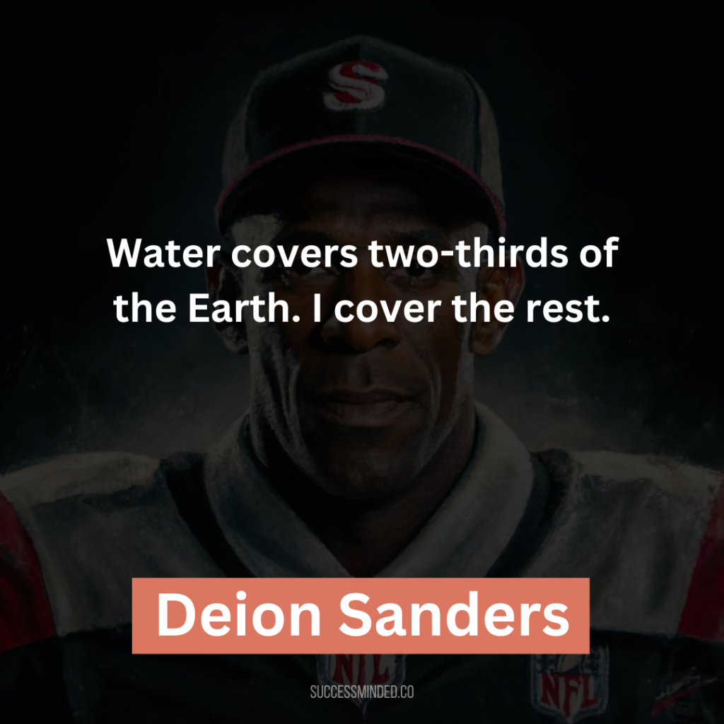 “Water covers two-thirds of the Earth. I cover the rest.”