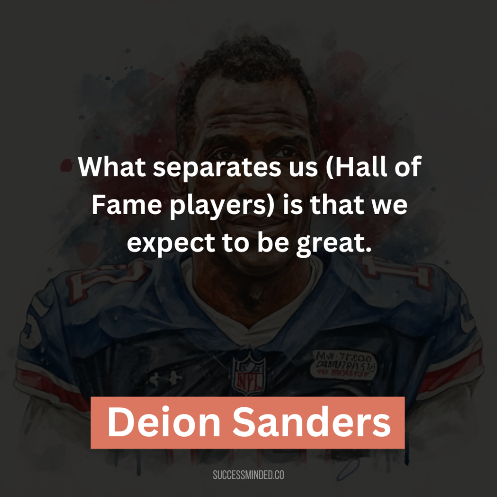 “What separates us (Hall of Fame players) is that we expect to be great.”