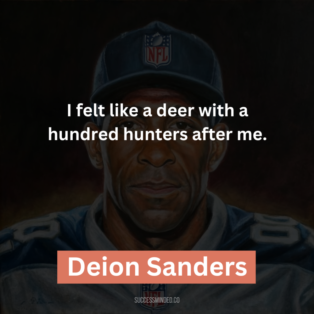 “I felt like a deer with a hundred hunters after me.”